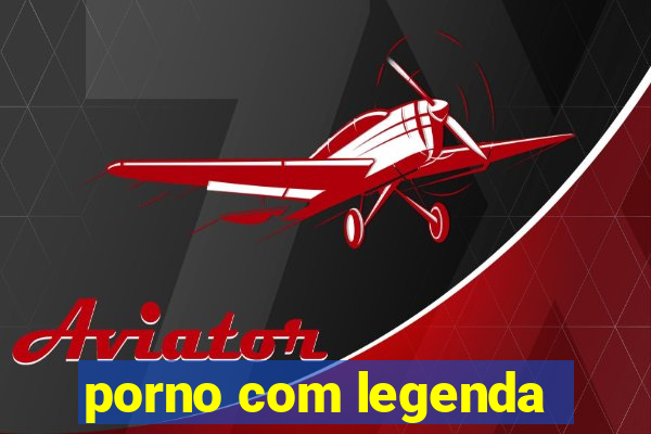 porno com legenda